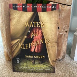 Water For Elephants: A Novel By: Sara Gruen